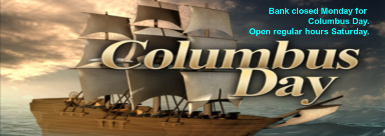 Bank closed on Monday Columbus Day.